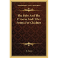 The Babe And The Princess And Other Poems For Children - Paperback