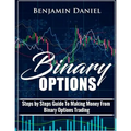 Binary Options: Steps by Steps Guide To Making Money From Binary Options Trading - Paperback