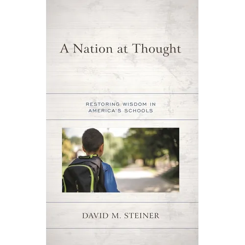 A Nation at Thought: Restoring Wisdom in America's Schools - Paperback