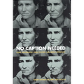 No Caption Needed: Iconic Photographs, Public Culture, and Liberal Democracy - Hardcover