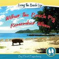 Remember When - Wilbur the Beach Pig - Paperback