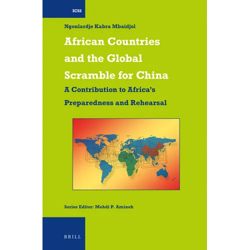 African Countries and the Global Scramble for China: A Contribution to Africa's Preparedness and Rehearsal - Paperback