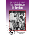 The Life and Times of Cozy Eggleston and His Jazz Band: Featuring His Wife Marie Stone - Paperback