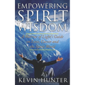 Empowering Spirit Wisdom: A Warrior of Light's Guide on Love, Career and the Spirit World - Paperback