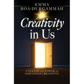 Creativity in Us: Unleash the Power of GOD-Given Creativity - Paperback