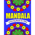 Mandala Coloring Book for Kids Easy Mandalas for Children: 30 Simple Mandala Designs of Flowers, Animals, Butterflies & More - Paperback