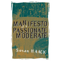 Manifesto of a Passionate Moderate: Unfashionable Essays - Paperback