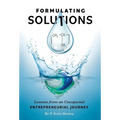 Formulating Solutions: Lessons from an Unexpected Entrepreneurial Journey - Hardcover