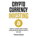 Cryptocurrency Investing: Beginners Complete Guide To Making Money With Bitcoin Ethereum Tether In Coin Stock - Paperback