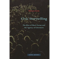 Civic Storytelling: The Rise of Short Forms and the Agency of Literature - Hardcover