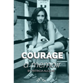 Courage, a memoir by Patricia Alcivar - Paperback
