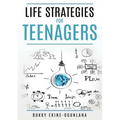 Life Strategies for Teenagers: Positive Parenting Tips and Understanding Teens for Better Communication and a Happy - Paperback