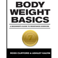 Body Weight Basics: A Beginner's Guide to Resistance Exercise - Paperback