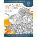 Sea Shell Coloring Book: An Adult Coloring Book of 40 Zentangle Sea Shell Designs for Ocean, Nautical, Underwater and Seaside Enthusiasts - Paperback