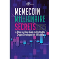 Memecoin Millionaire Secrets 2025: A Practical Guide to Profitable Crypto Meme Trading in 2025 - Paperback