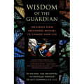 Wisdom of the Guardian: Treasures from Archangel Michael to Change Your Life - Paperback