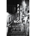 Paris Noir: The Secret History of a City - Paperback