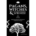 Pagans, Witches & Everything In Between - Paperback