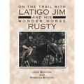 On the Trail with Latigo Jim and His Wonder Horse Rusty - Paperback