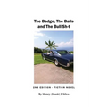 The Badge, The Balls and The Bull Sh-t - Paperback