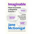 Imaginable: How to Create a Hopeful Future--In Your Own Life, Your Community, the World - Paperback