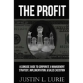 The Profit: A Concise Guide to Corporate & Management Strategy, Implementation, & Sales Execution - Paperback