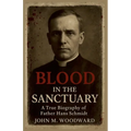 Blood in the Sanctuary: A True Biography of Father Hans Schmidt - Paperback