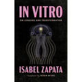 In Vitro: On Longing and Transformation - Paperback