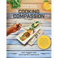 Cooking Compassion: Fueling Minds, Feeding Hearts - Paperback