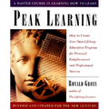 Peak Learning: How to Create Your Own Lifelong Education Program for Personal Enlightenment Andprofessional Success - Paperback