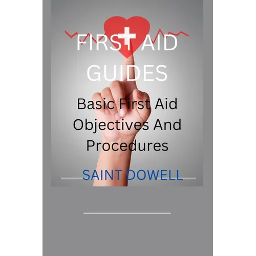 First Aid Guides: Basic First Aid Objectives And Procedures - Paperback