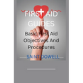 First Aid Guides: Basic First Aid Objectives And Procedures - Paperback