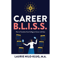 Career B. L. I. S. S.: How to Transition from College to Career with Ease - Hardcover