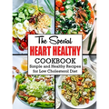 The Special Heart Healthy Cookbook: Simple and Healthy Recipes for Low Cholesterol Diet - Paperback