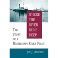 Where the River Runs Deep: The Story of a Mississippi River Pilot - Paperback