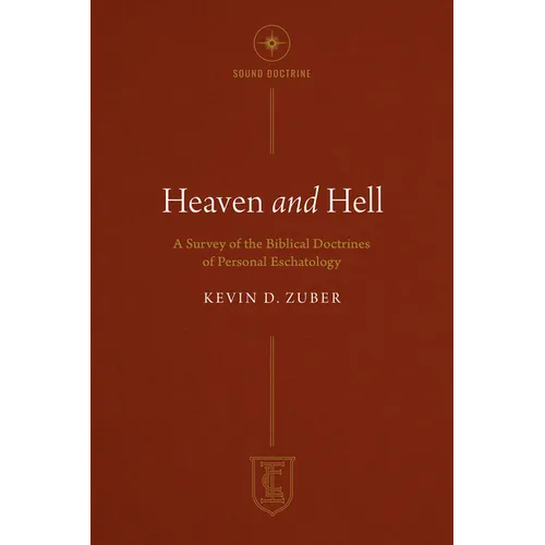 Heaven and Hell: A Survey of the Biblical Doctrines of Personal Eschatology - Paperback