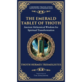 The Emerald Tablet of Thoth: Ancient Alchemical Wisdom for Spiritual Transformation (Deluxe Hardbound Edition) - Hardcover