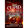 Dear Cupid, Shoot Me A Street Soldier For Valentine's Day - Paperback