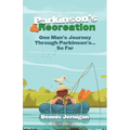 Parkinson's & Recreation: One Man's Journey Through Parkinson's...So Far - Paperback