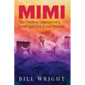 Mimi: The Perilous Journey of a Free-Spirited Texas Woman - Paperback