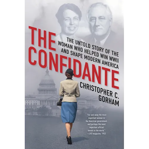 The Confidante: The Untold Story of the Woman Who Helped Win WWII and Shape Modern America - Paperback