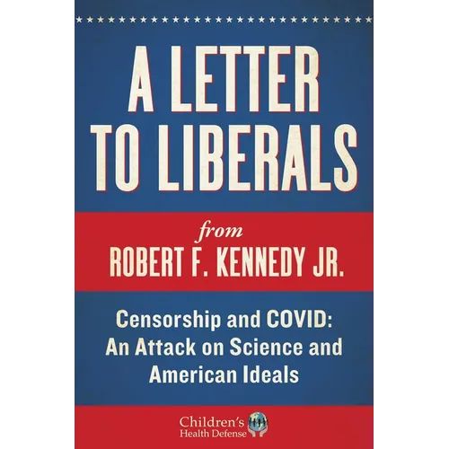 A Letter to Liberals: Censorship and COVID: An Attack on Science and American Ideals - Hardcover
