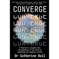 Converge: A Futurist's Insights Into the Potential of Our World as Technology and Humanity Collide - Paperback