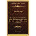 Concord Fight: Being The Narrative Of The Tenth Regiment Of Foot During The Early Months Of The Siege Of Boston - Hardcover