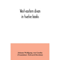 West-eastern divan: in twelve books - Paperback