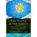 The Earth Is the Lord's: Essays on Creation and the Bible in Honor of Ben C. Ollenburger - Paperback