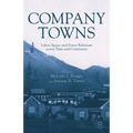 Company Towns: Labor, Space, and Power Relations Across Time and Continents - Hardcover