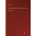 Our American Cousin; A Drama, in 3 Acts: in large print - Paperback