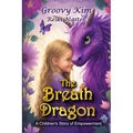 The Breath Dragon: A Children's Story of Empowerment - Paperback