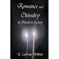 Romance and Chivalry in Modern Society - Paperback